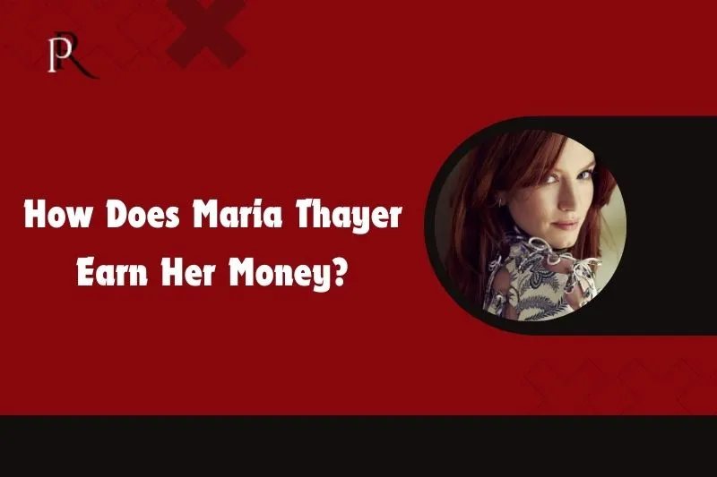 How does Maria Thayer make money?