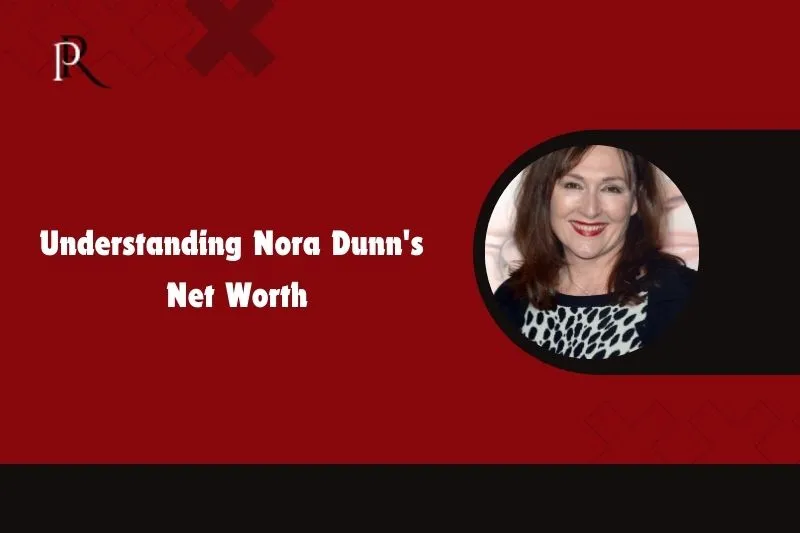 Understand Nora Dunn's net worth