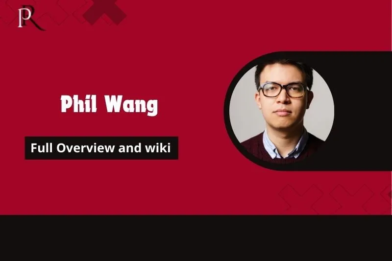 Phil Wang Full Overview and Wiki