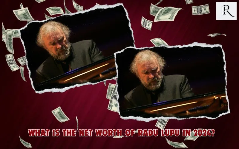 What is Radu Lupu's net worth in 2024