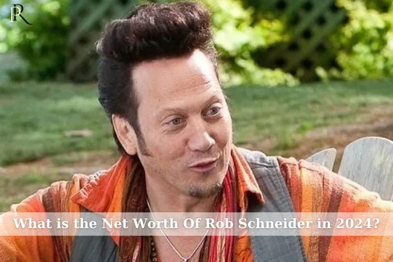 What is Rob Schneider's net worth in 2024