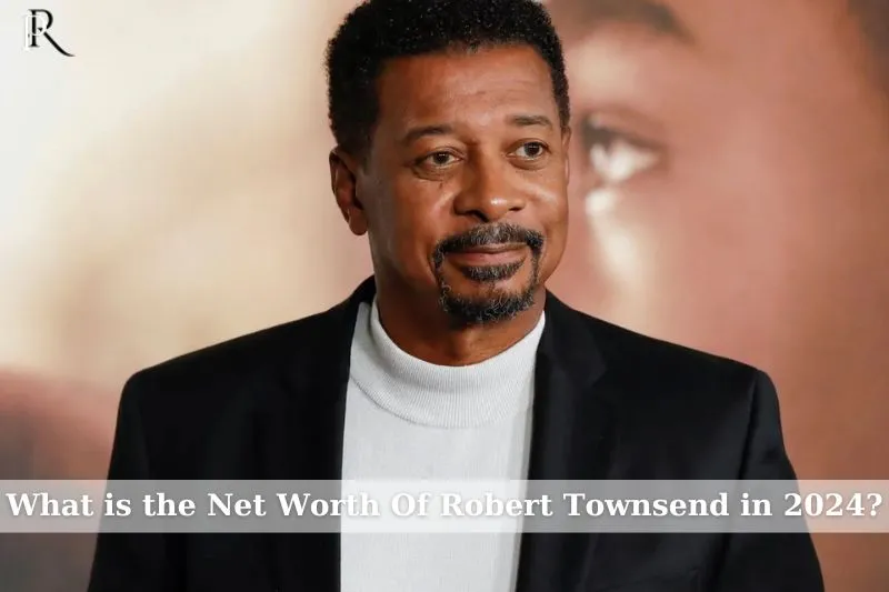 What is Robert Townsend's net worth in 2024