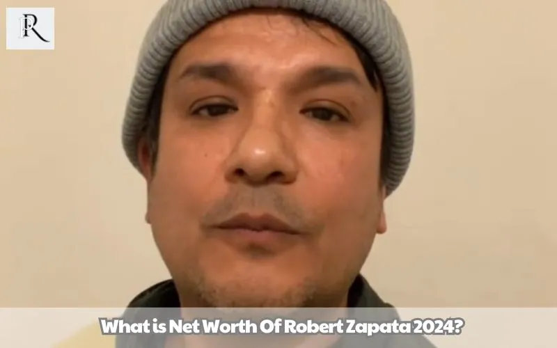 What is Robert Zapata's net worth in 2024