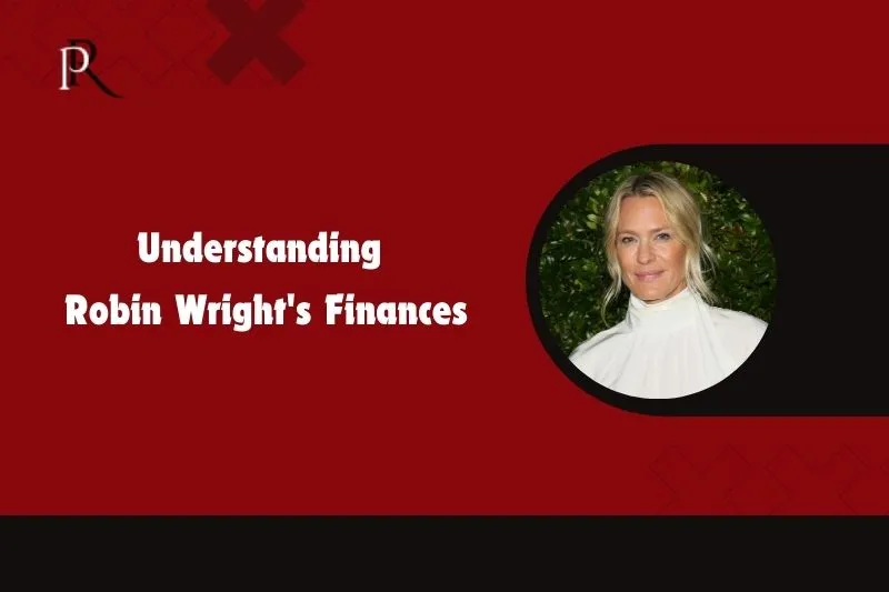 Learn about Robin Wright's finances