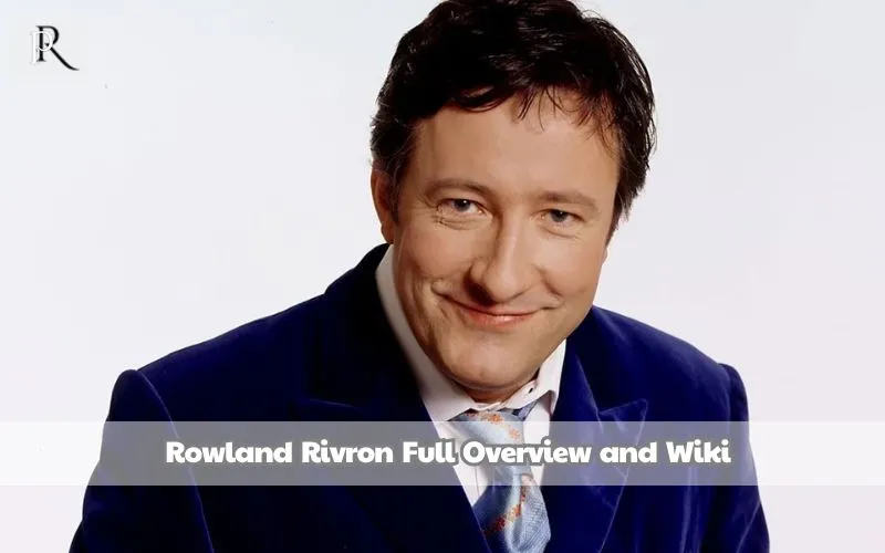 Rowland Rivron Full Overview and Wiki