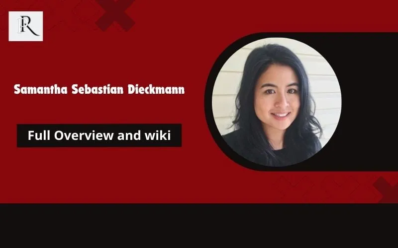 Samantha Sebastian Dieckmann Full Overview and Wiki