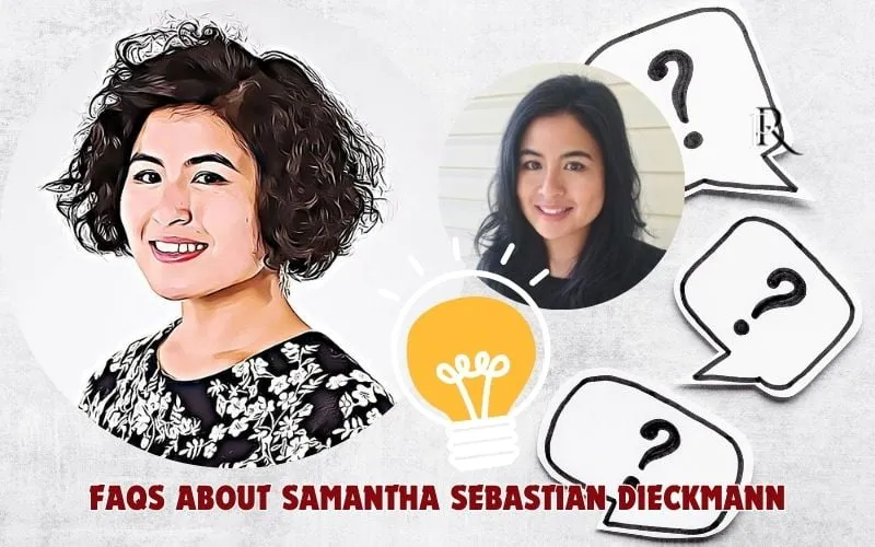 Frequently asked questions about Samantha Sebastian Dieckmann