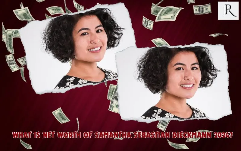 What is Samantha Sebastian Dieckmann's net worth 2024