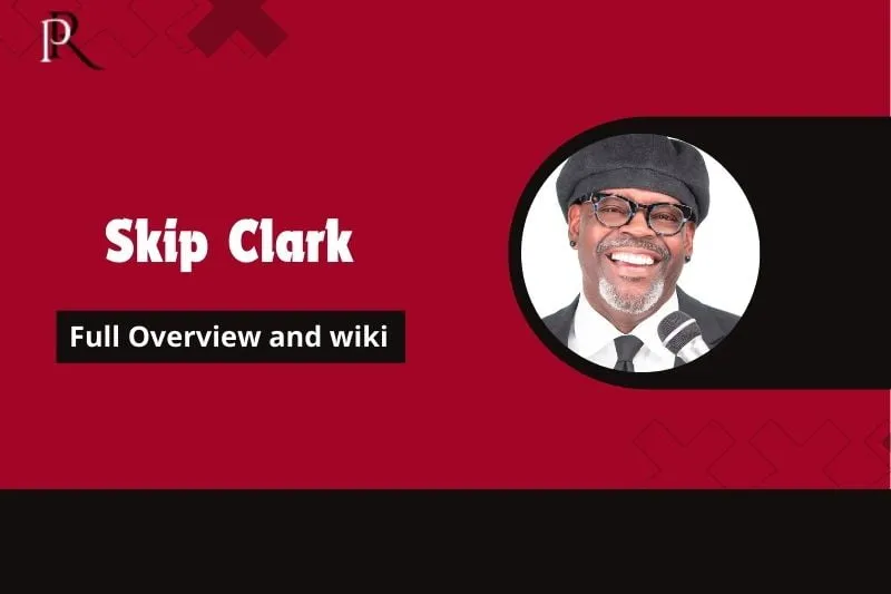 Skip Clark Full Overview and Wiki