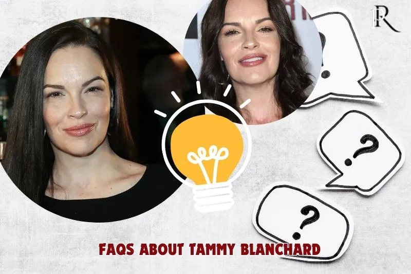 Frequently asked questions about Tammy Blanchard