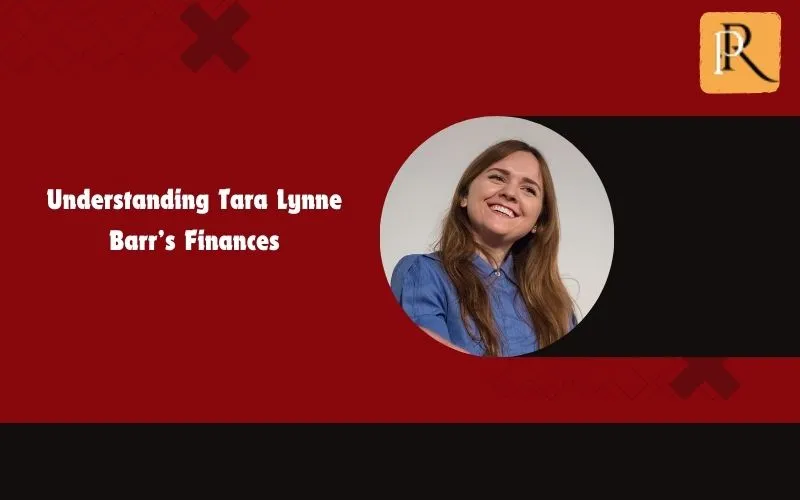 Learn about Tara Lynne Barr's finances