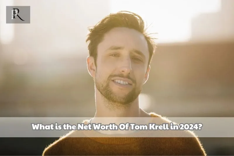 What is Tom Krell's net worth in 2024?