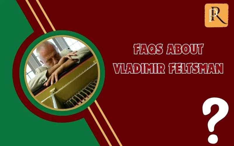 Frequently asked questions about Vladimir Feltsman