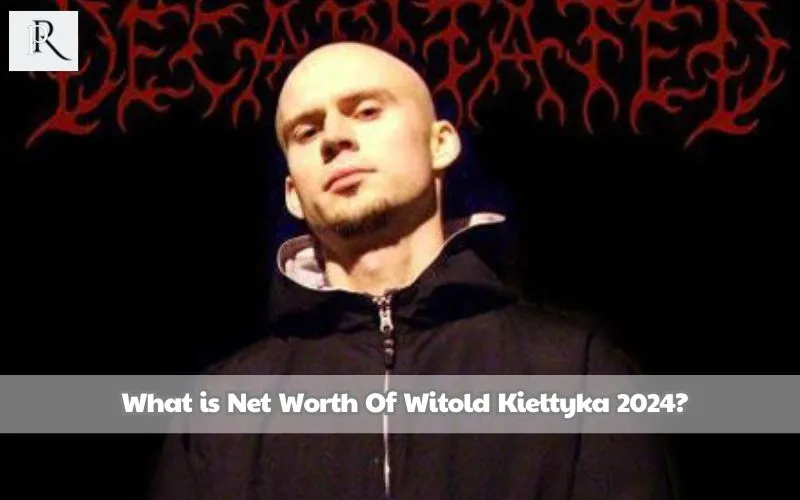 What is Witold Kiełtyka's net worth 2024